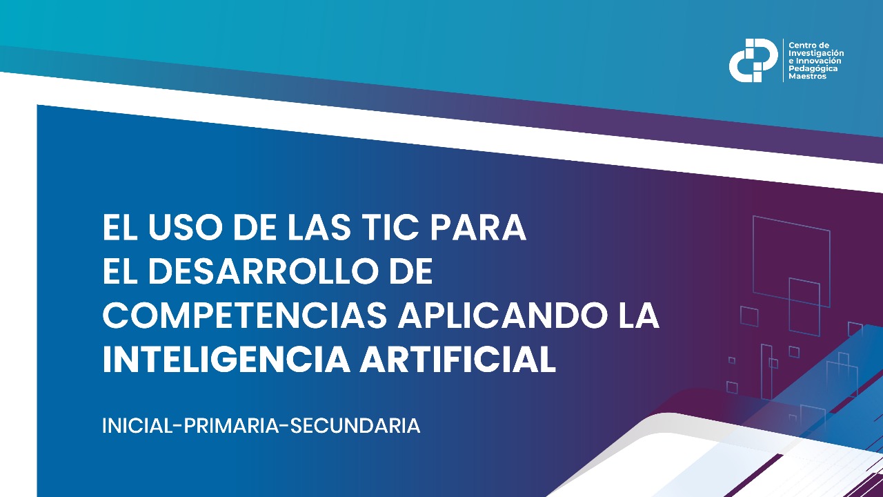 EL USO DE LAS TICS PARA EL DESARROLLO DE COMPETENCIAS APLICANDO LA INTELIGENCIA ARTIFICIAL