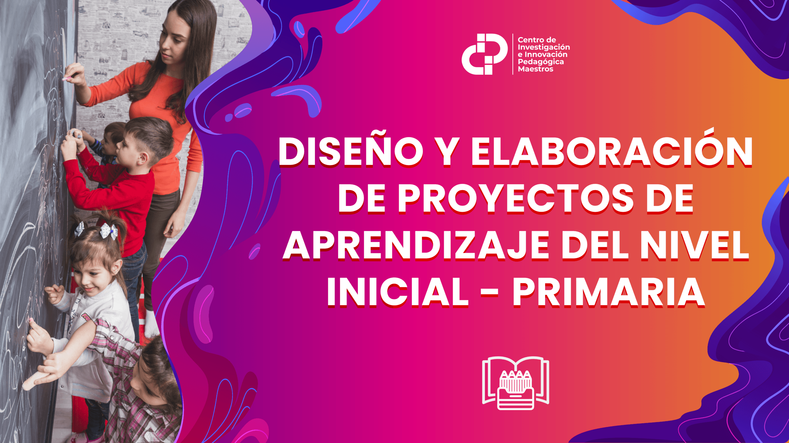 DISEÑO Y ELABORACIÓN DE PROYECTOS DE APRENDIZAJE DEL NIVEL INICIAL – PRIMARIA