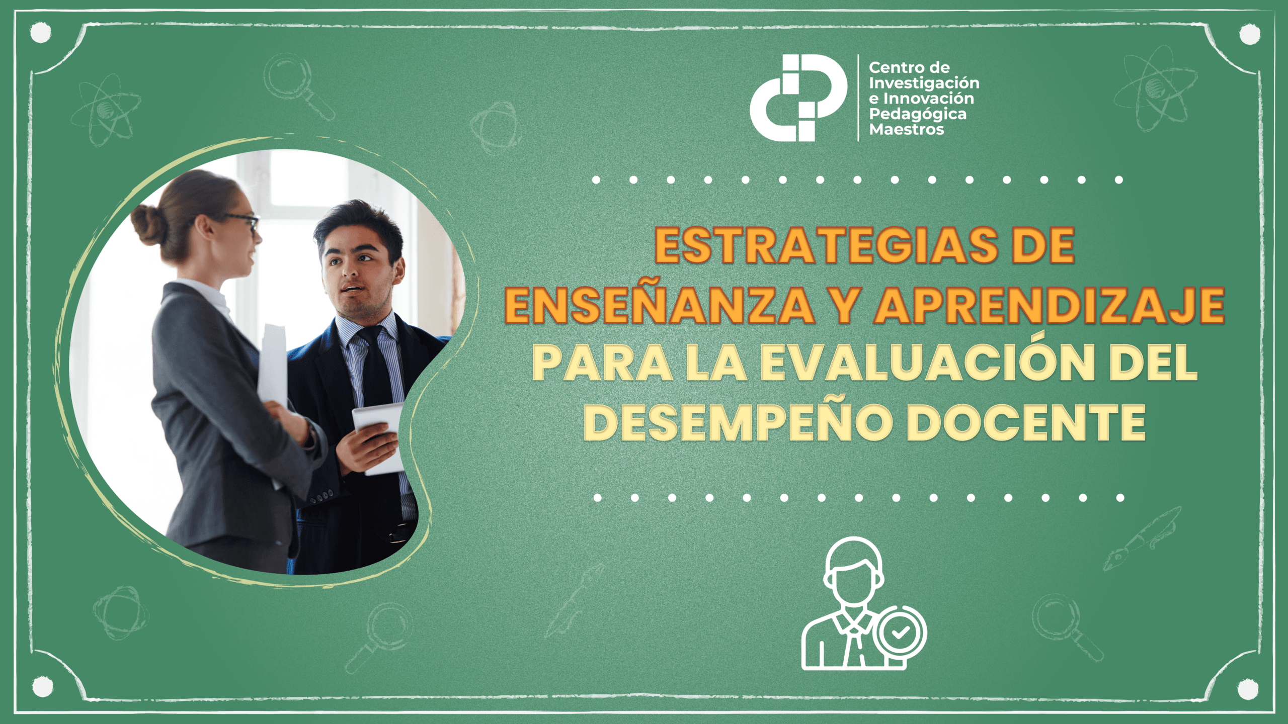 ESTRATEGIAS DE ENSEÑANZA Y APRENDIZAJE PARA LA EVALUACIÓN DEL DESEMPEÑO DOCENTE