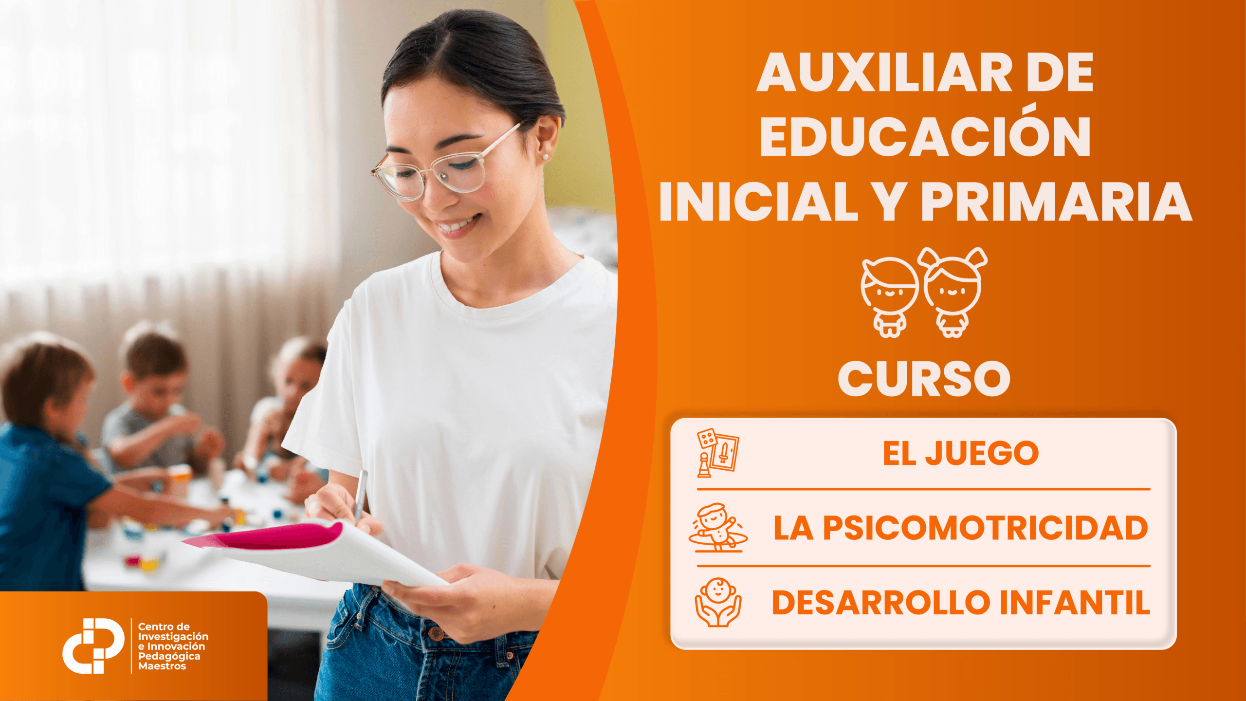 CURSO: EL JUEGO, LA PSICOMOTRICIDAD Y EL DESARROLLO INFANTIL – AUXILIAR DE EDUCACIÓN INICIAL Y PRIMARIA