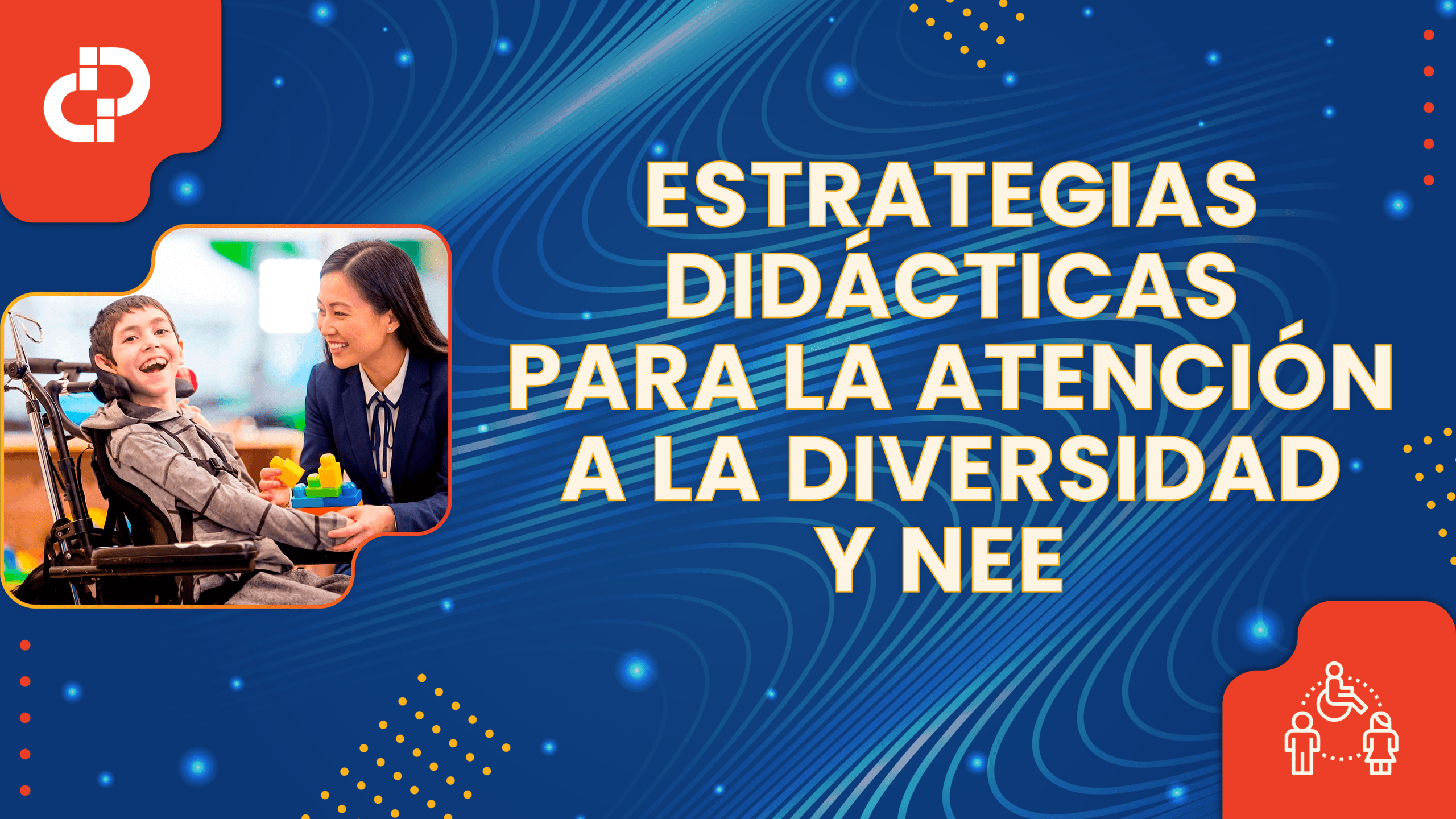 ESTRATEGIAS DIDÁCTICAS PARA LA ATENCIÓN A LA DIVERSIDAD Y NEE
