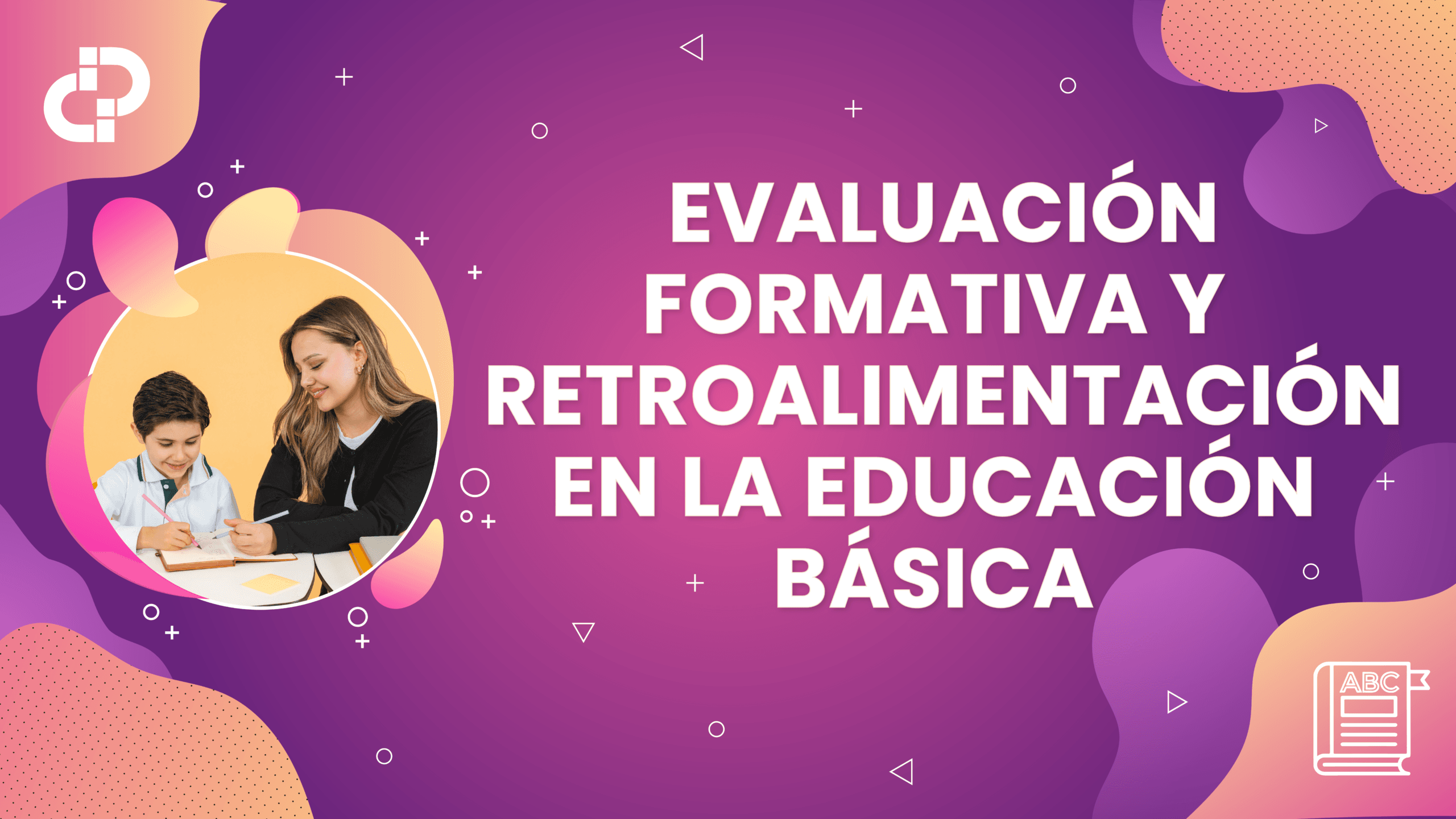 EVALUACIÓN FORMATIVA Y RETROALIMENTACIÓN EN LA EDUCACIÓN BÁSICA