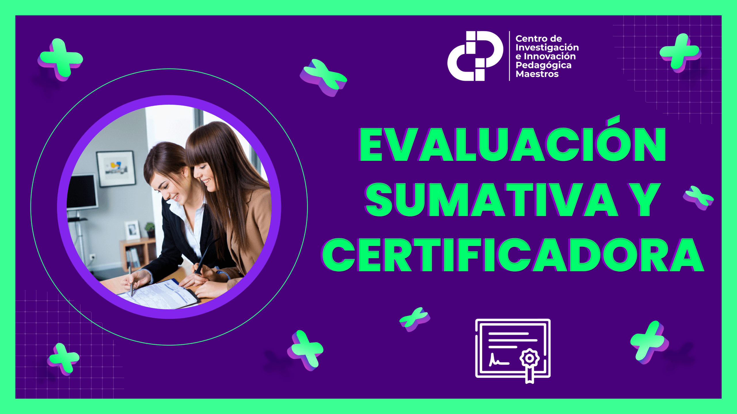 EVALUACIÓN FORMATIVA / SUMATIVA Y CERTIFICADORA