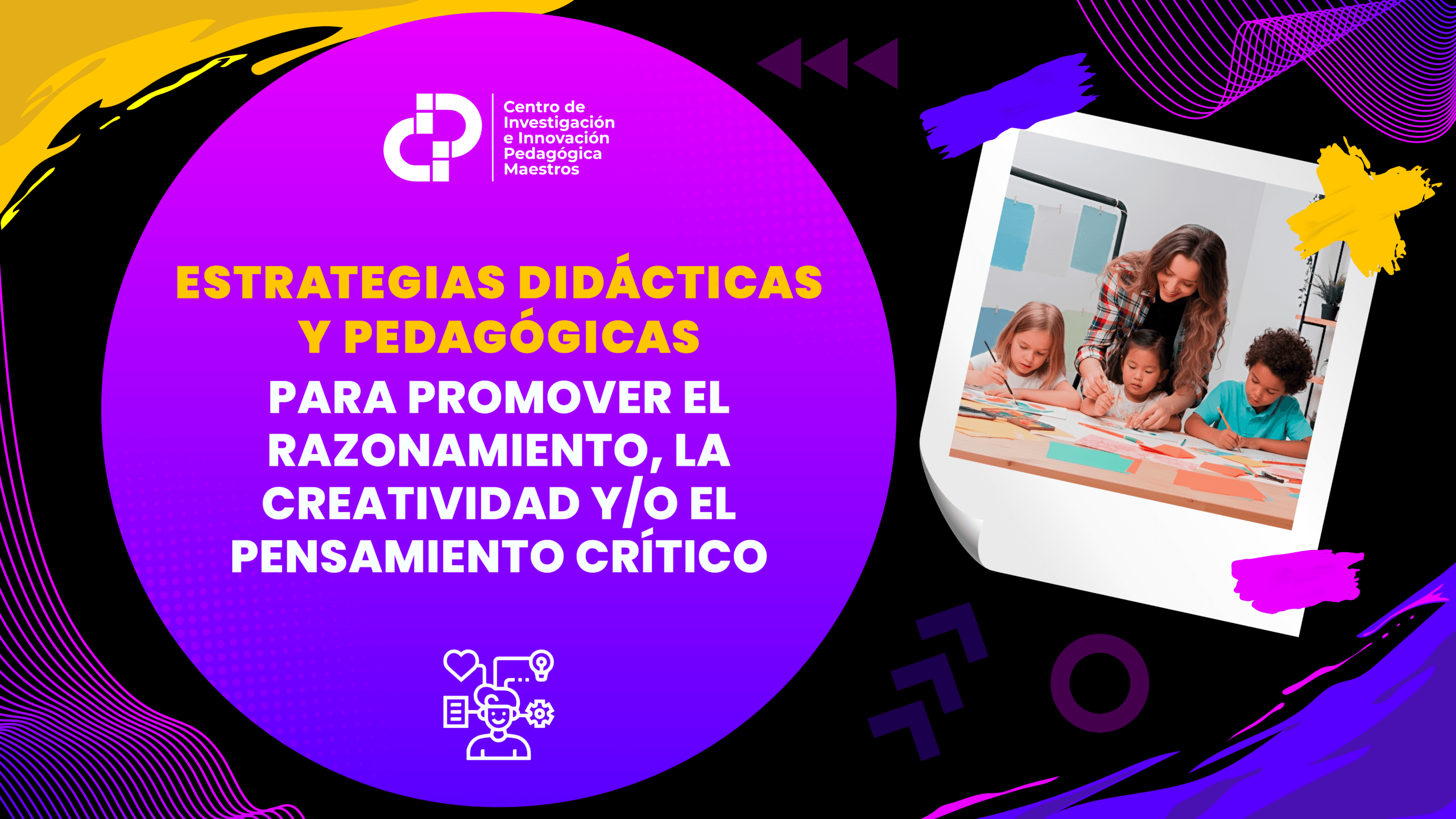 ESTRATEGIAS DIDÁCTICAS Y PEDAGÓGICAS PARA PROMOVER EL RAZONAMIENTO, LA CREATIVIDAD Y/O EL PENSAMIENTO CRÍTICO
